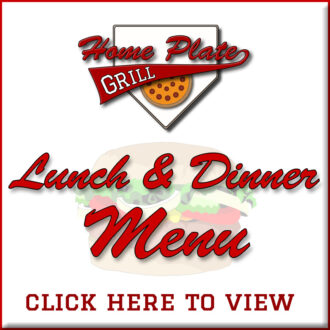 Home Plate Lunch & Dinner Menu - Click Here to View